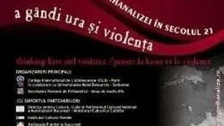 DEZBATERE: PROVOCARILE PSIHANALIZEI IN SECOLUL 21: A GANDI URA SI VIOLENTA