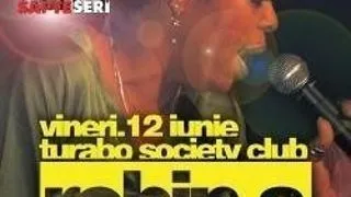 ROBIN S. O SUPER VOCE IN TURABO SOCIETY CLUB - VINERI 12 IUNIE