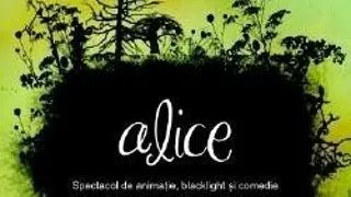 SPECTACOLUL 'ALICE' - 'WORK-IN-PROGRESS'