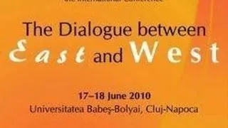Conferinta "The Dialogue between East and West"