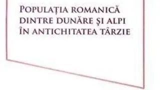 Lansare volum "Populatia romanica dintre Dunare si Alpi"