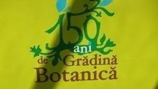 "150 de ani" la Gradina Botanica