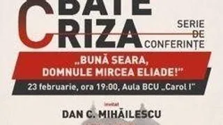 Cultura bate criza - Dan C. Mihailescu: Buna seara, domnule Mircea Eliade!