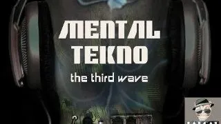 Mental Tekno: The third wave