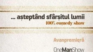 Teatrul de Arta Bucuresti prezinta in avanpremiera ?Asteptand sfarsitul lumii? ? 100% comedy-show