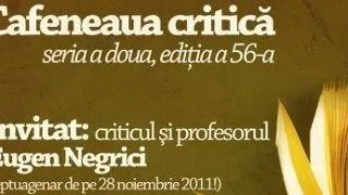 Eugen Negrici ? aniversare la Cafeneaua critica!