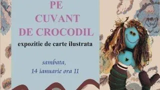Pe cuvant de Crocodil - Expozitie de carte ilustrata