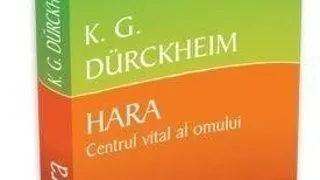 Cea mai noua aparitie: Hara - Centrul vital al omului, de Karlfried Graf Durckheim
