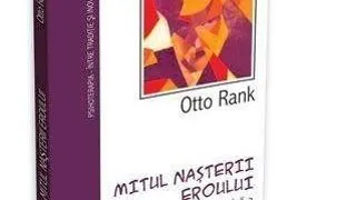 Cea mai noua aparitie: Mitul nasterii Eroului, de OTTO RANK