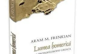 Lumea Homerica? aparuta la Editura Herald de Aram M. Frenkian in colectia Cogito