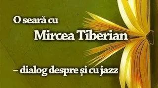 O seara cu Mircea Tiberian la Cafeneaua critica: Dialog despre si cu jazz