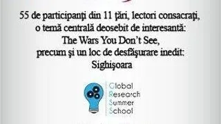Razboaie care nu se vad: o noua editie a Global Research Summer School