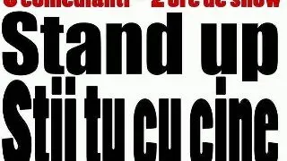"Stii tu cu cine?" ai stand up comedy unic in Romania