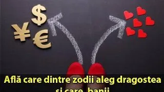 HOROSCOP: Afl? care dintre zodii aleg dragostea ?i care, banii