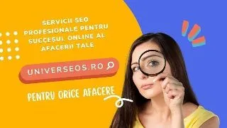 Servicii SEO Profesionale oferite de Universeos.ro pentru Succesul Online al Afacerii Tale